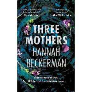 Three Mothers -- Hannah Beckerman